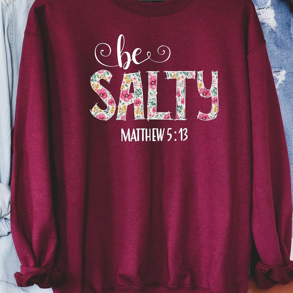 Refinery Number One Be Salty Matthew 5:13 Sweatshirt