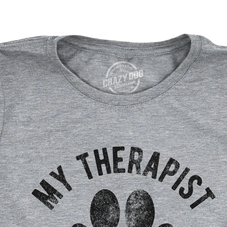 Crazy Dog T Shirts My Therapist Has Paws Women's T Shirt