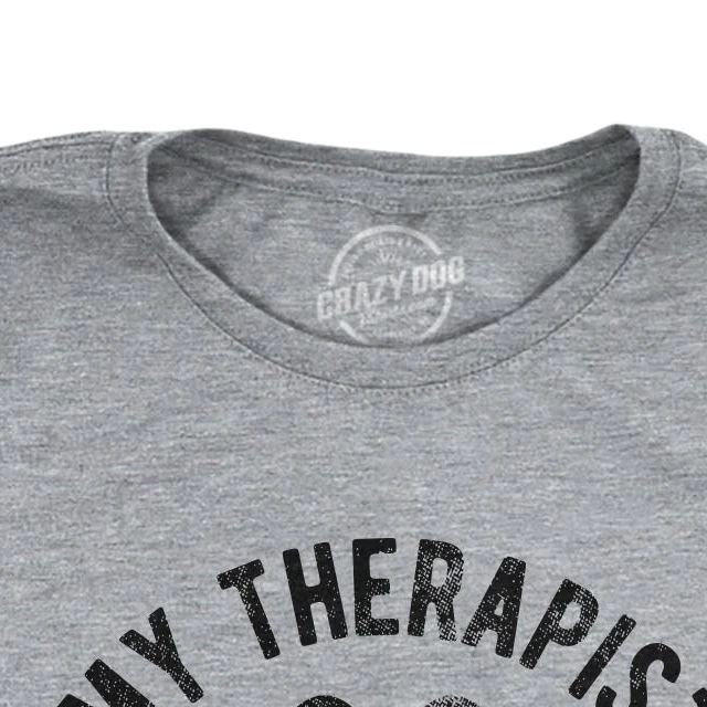 Crazy Dog T Shirts My Therapist Has Paws Women's T Shirt