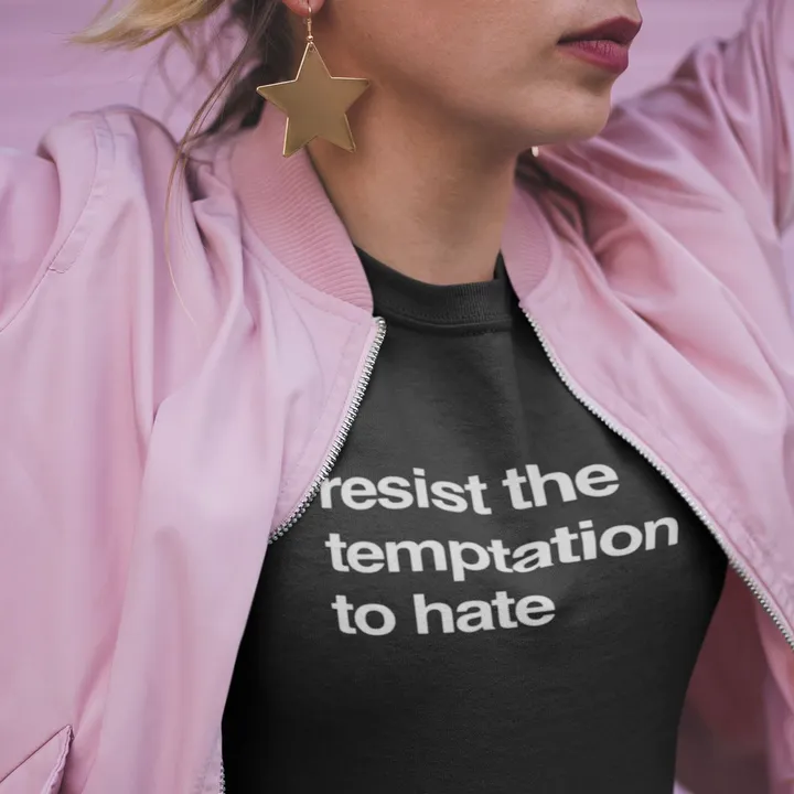 Resist The Temptation To Hate | Unisex T-Shirt - Art In The Front