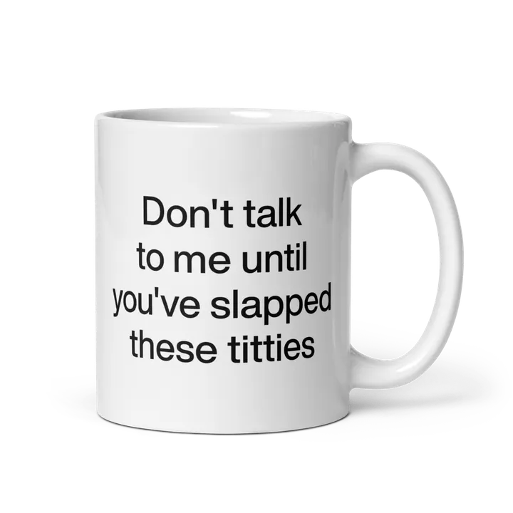 Polychrome Goods Don't Talk To Me Until You've Slapped These Titties Mug