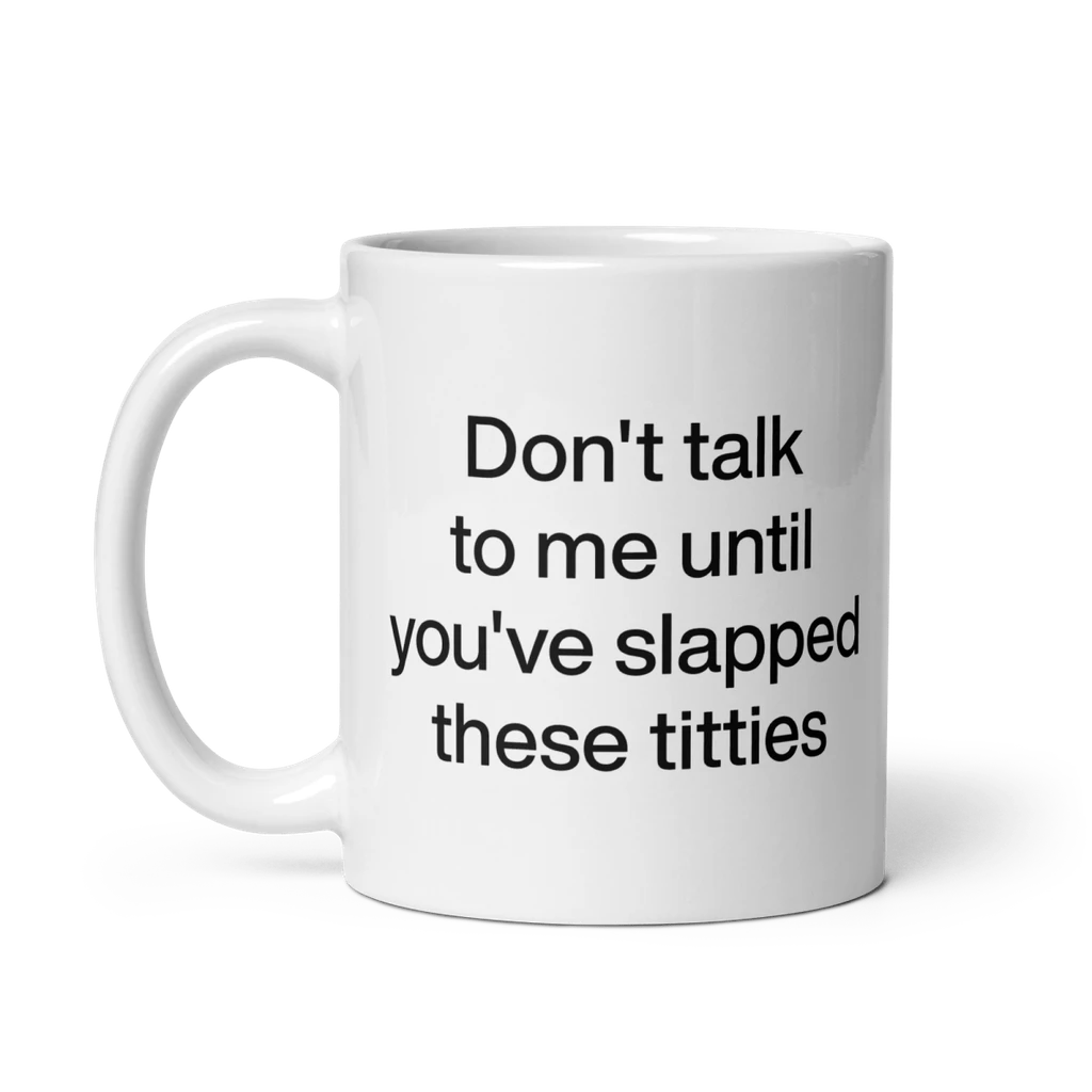 Polychrome Goods Don't Talk To Me Until You've Slapped These Titties Mug