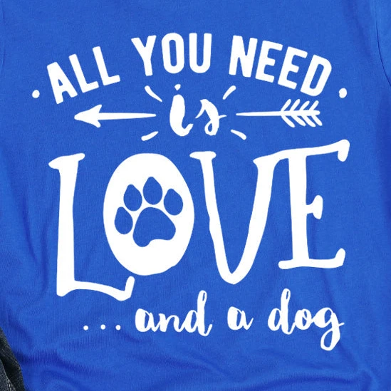 Furr Baby Gifts All You Need Is Love And A Dog T-shirt