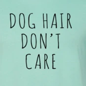 Furr Baby Gifts Dog Hair Don't Care T-Shirt 