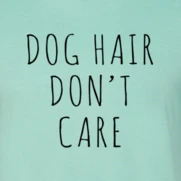 Furr Baby Gifts Dog Hair Don't Care T-Shirt 