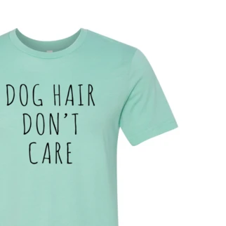 Furr Baby Gifts Dog Hair Don't Care T-Shirt 